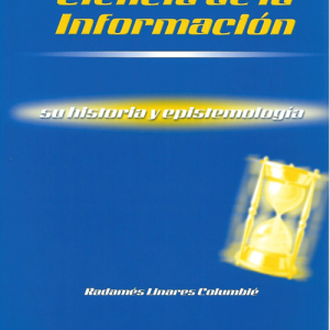 Ciencia de la información: su historia y epistemología (2005)