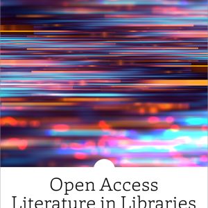 Open Access Literature in Libraries: Principles and Practices