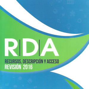 RDA - Recursos, Descripción y Acceso (rev. 2016)